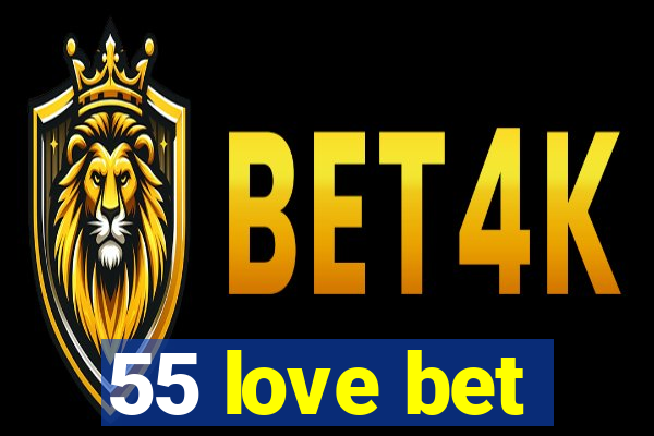 55 love bet